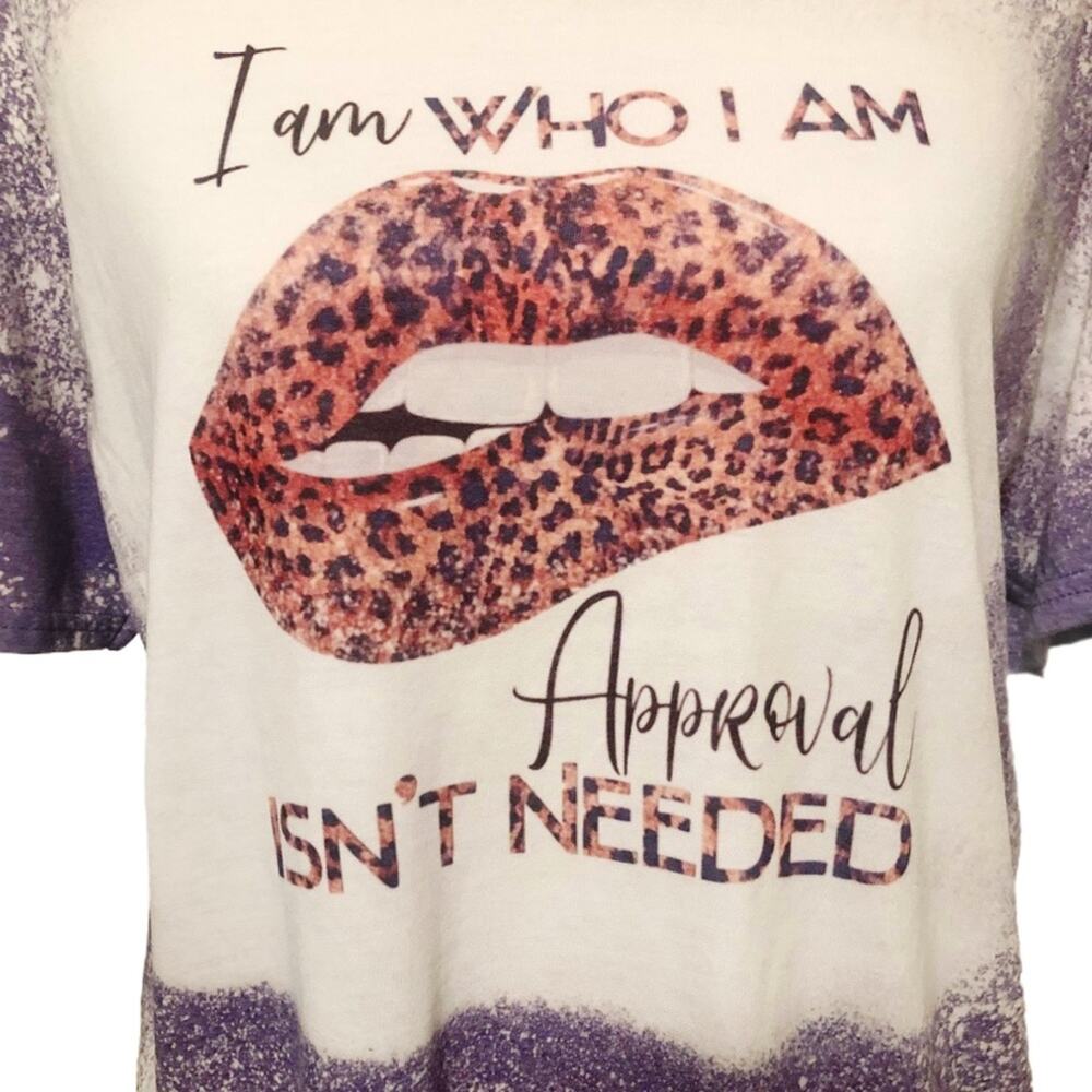 Approval Isn’t Needed Bleach Dye Handmade Graphic Tee